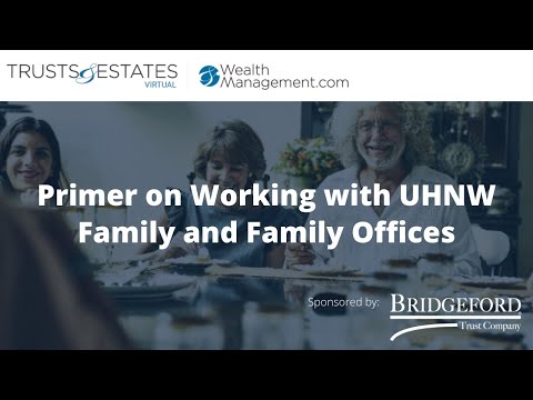 Primer on Working with Ultra-High-Net-Worth Family and Family Offices thumbnail
