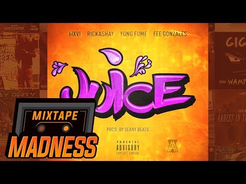 6IXVI ft Rickashay, Yung Fume & Fee Gonzales - Juice (Prod. Seany Beats) | @MixtapeMadness