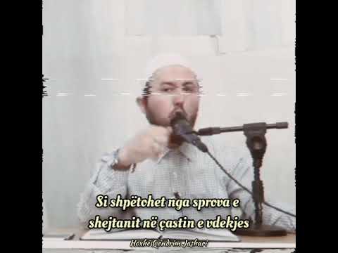 Si shpëtohet nga sprova e shejtanit në çastin e vdekjes - Hoxhë Qëndrim Jashari
