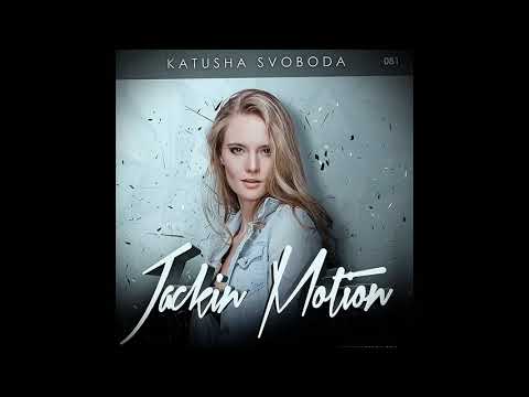 Music By Katusha Svoboda Jackin Motion #081