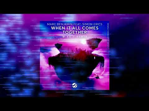 Marc Benjamin feat. Simon Erics - When It All Comes Together (M!KE V Remix)