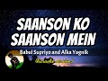 Saanson ko Saanson mein - Babul Supriyo and Alka Yagnik (karaoke version)