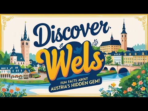 Discover Wels: Fun Facts About Austria's Hidden Gem!