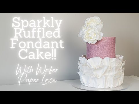 How I Made This Ruffled Fondant Cake with Wafer Paper Lace |Easy Sparkle Technique |Cake Decorating