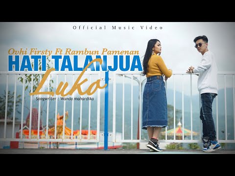 LAGU MINANG TERBARU 2021 | HATI TALANJUA LUKO - RAMBUN PAMENAN Ft. OVHI FIRSTY(OFFICIAL MUSIC VIDEO)