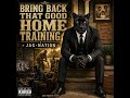 BRING BACK THAT GOOD HOME TRAINING by JAG-NATION