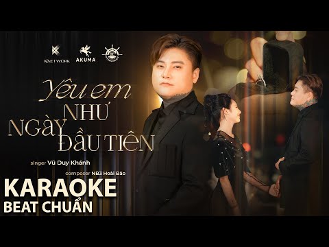 [ KARAOKE BEAT CHUẨN ] VŨ DUY KHÁNH - YÊU EM NHƯ NGÀY ĐẦU TIÊN (Official Music Video)