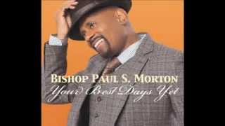 Bishop Paul S Morton   Your Best Days Yet AUDIO ONLY1