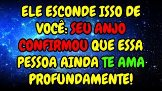 💔 ELE ESCONDE ISSO DE VOCÊ: SEU ANJO CONFIRMOU QUE ESSA PESSOA AINDA TE AMA PROFUNDAMENTE!