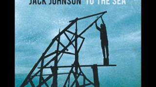 Jack Johnson - To The Sea - No Good With Faces