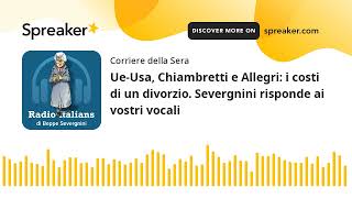 Ue-Usa, Chiambretti e Allegri: i costi di un divorzio. Severgnini risponde ai vostri vocali