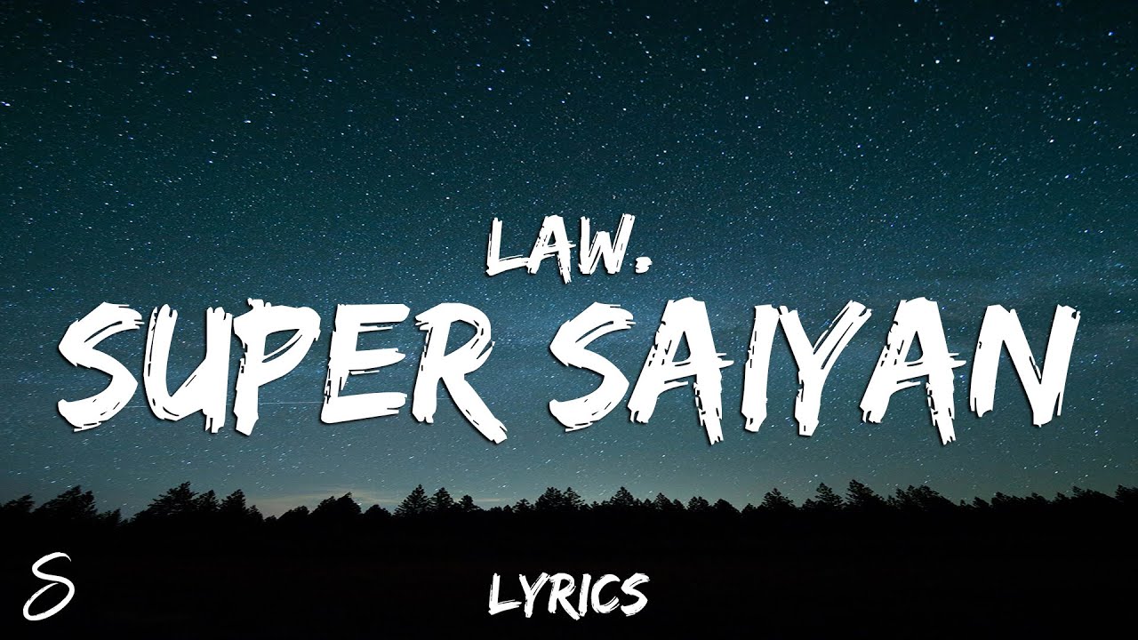 Law. - Super Saiyan (Lyrics)