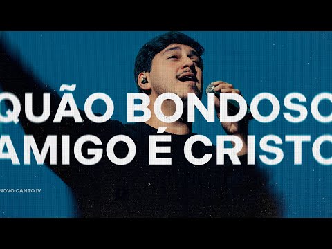 QUÃO BONDOSO AMIGO É CRISTO (AO VIVO) - NOVO CANTO, LÉO BRANDÃO