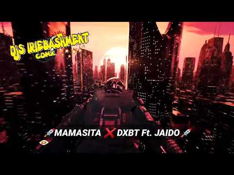MAMASITA ❌ DXBT Ft. JAIDO