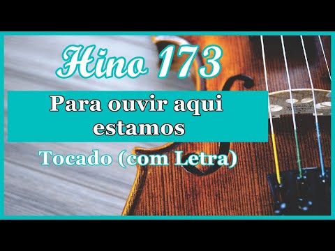 Hino 173 CCB (Com Letra) Para ouvir aqui estamos, Hinário 5 CCB Tocado Quarteto de Cordas, Hinos CCB