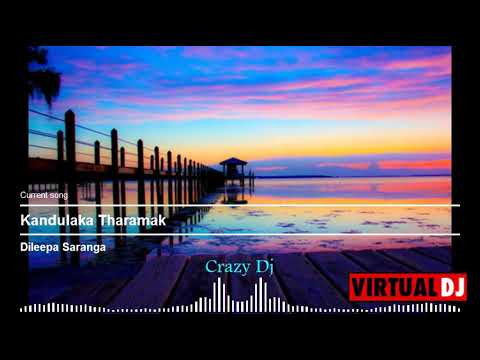 Dileepa Saranga - Kandulaka Tharamak - Remix by Crazy Dj