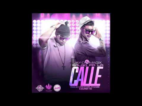 Jay D y Magix - Salgo Pa La Calle (preview)