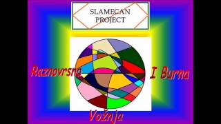 Slamecan Project - Raznovrsna I Burna Vožnja HD