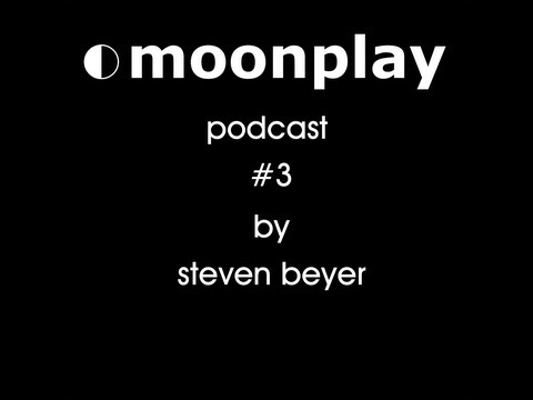 3. moonplay podcast session w/ Steven Beyer