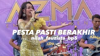 Download lagu PESTA PASTI BERAKHIR - NILAH FAUZISTA BP5 mp3
