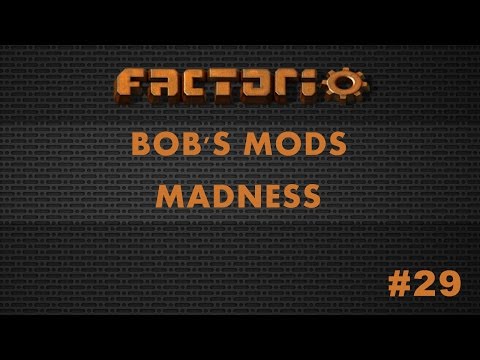 Factorio Bob's Mods Madness Episode #29