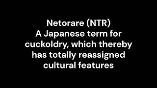 Netorare (NTR) Definition