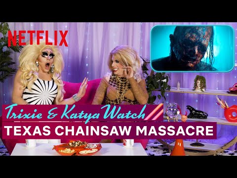 Drag Queens Trixie Mattel & Katya React to Texas Chainsaw Massacre | I Like to Watch | Netflix