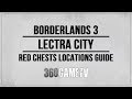 Borderlands 3 Lectra City Red Chests Locations Red Chests Guides