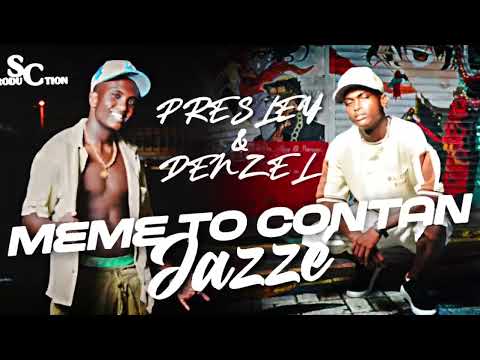 Presley & Denzel - Meme To Contan Jazzé(Sc production)