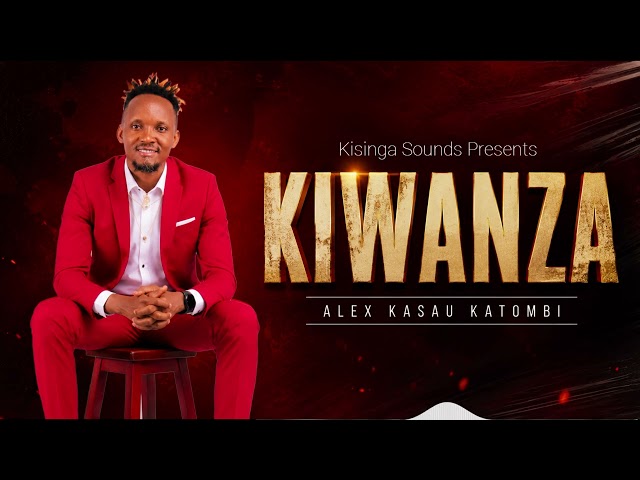 ALEX KASAU KATOMBI-KIWANZA(OFFICIAL AUDIO)