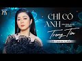 CHỈ CÓ ANH TRONG TIM HÀ THANH XUÂN Nhạc Ngoại Lời Việt KỲ ANH Official Music Video