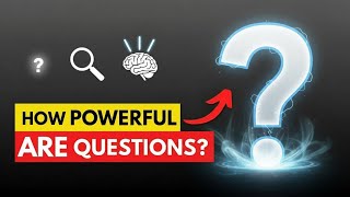 The Power Of Asking Questions