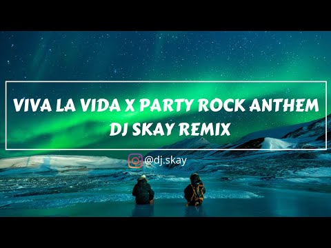 Viva La Vida x Party Rock Anthem (DJ Skay Remix)