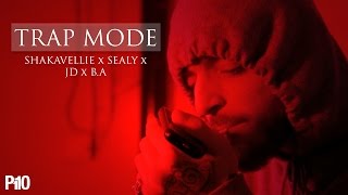 P110 - Shakavellie x Sealy x JD x B.A - Trap Mode [Music Video]