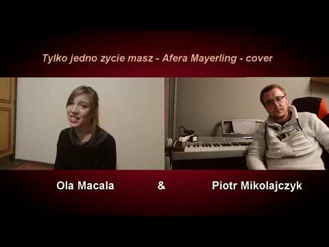 Ola Macała "Całka" & Piotr Mikołajczyk - Tylko jedno życie masz - Afera Mayerling - cover