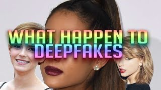 What Happen to DeepFakes