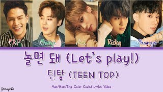 [Han/Rom/Eng]놀면 돼 (Let`s Play!) - 틴탑 (TEEN TOP) Color Coded Lyrics Video