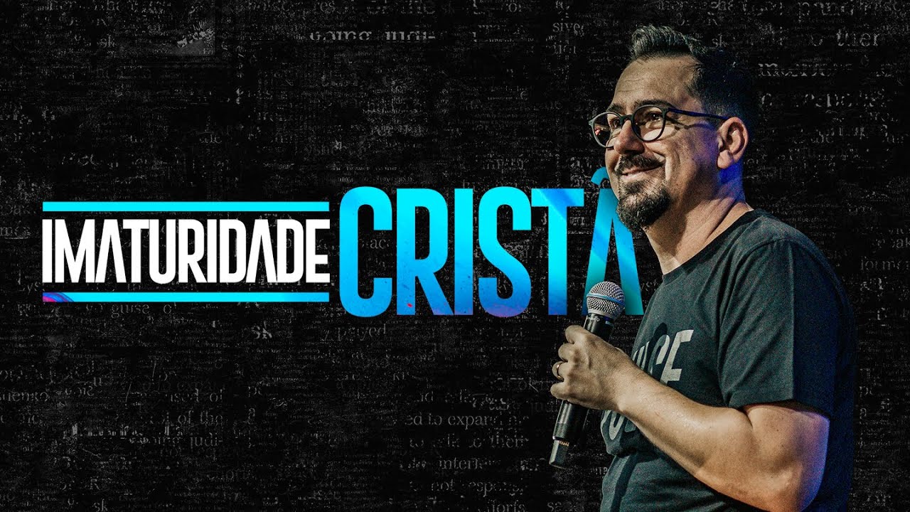 Imaturidade Cristã - Rodrigo Bibo