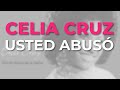 Celia Cruz - Usted Abusó (Audio Oficial)