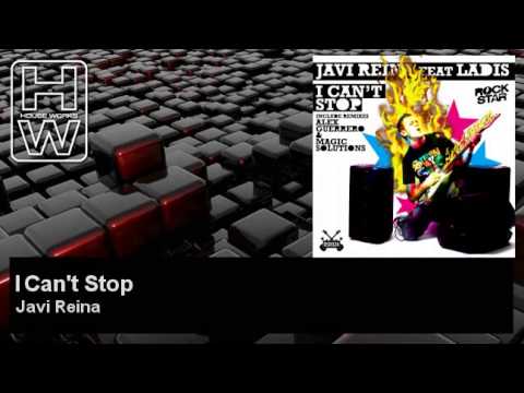 Javi Reina - I Can't Stop - feat. Ladis - HouseWorks