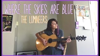 &quot;Where the Skies are Blue&quot; The Lumineers (Cover)