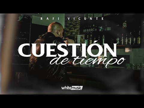 Rafi Vicente - Cuestión De Tiempo (Videoclip Oficial)
