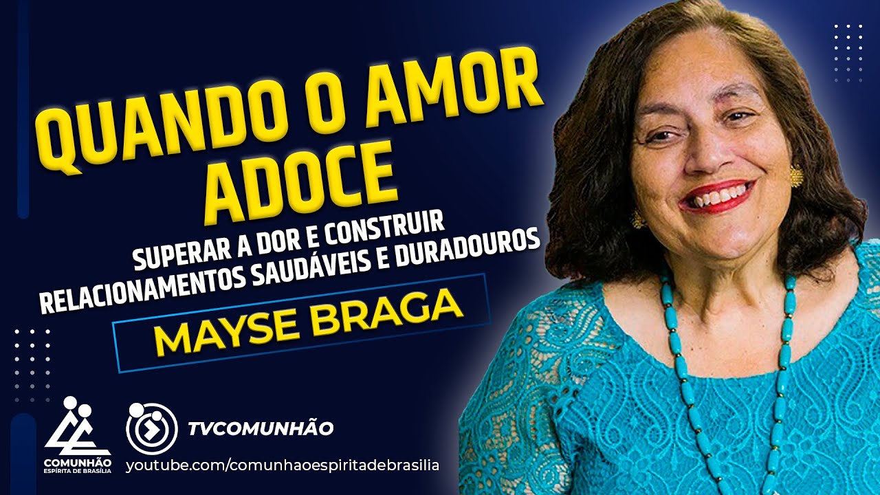 Mayse Braga | QUANDO O AMOR ADOECE (PALESTRA ESPÍRITA)