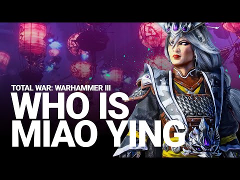 NEW - MIAO YING LORE - LEAD WRITER Q&A BLOG - Total War Warhammer 3