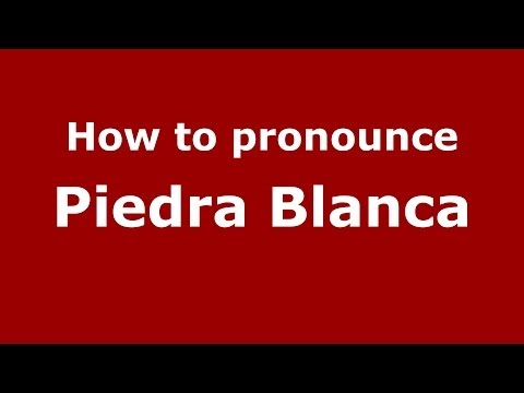 How to pronounce Piedra Blanca (Dominican Republic) - PronounceNames.com