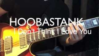 HOOBASTANK　I Don&#39;t Think I Love You　GuiterCover