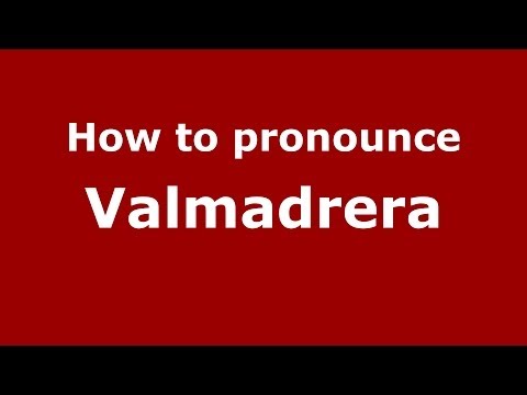 How to pronounce Valmadrera (Italian/Italy) - PronounceNames.com