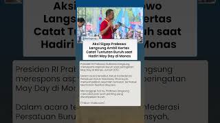 Aksi Sigap Prabowo Langsung Ambil Kertas Catat Tuntutan Buruh saat Hadiri May Day di Monas