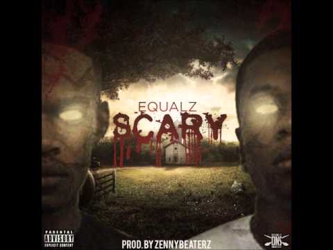 Equalz - Scary (Prod. By Zennybeaterz)
