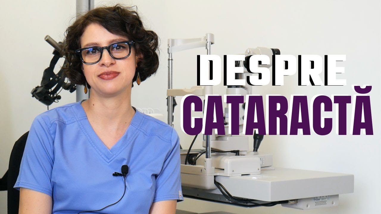 Ce trebuie să știți despre cataractă